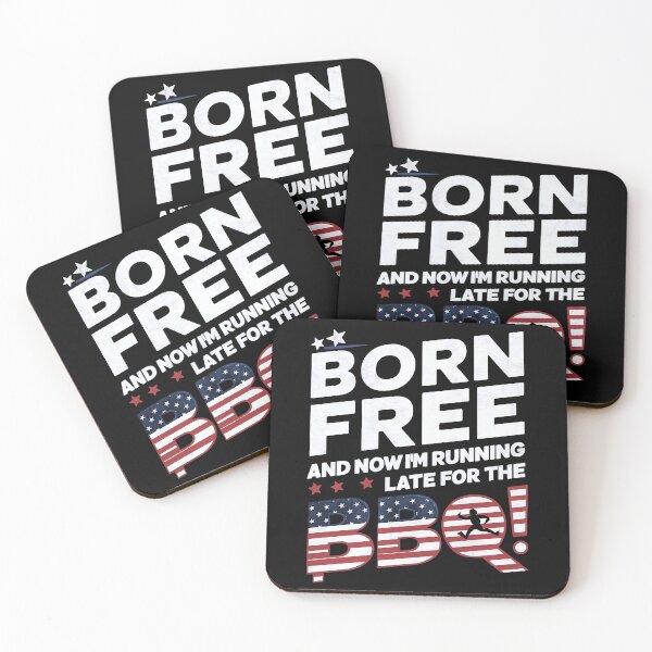 Item preview, Born Free And Now I'm Late For The BBQ, Independence Day, United States designed and sold by decorwonders.