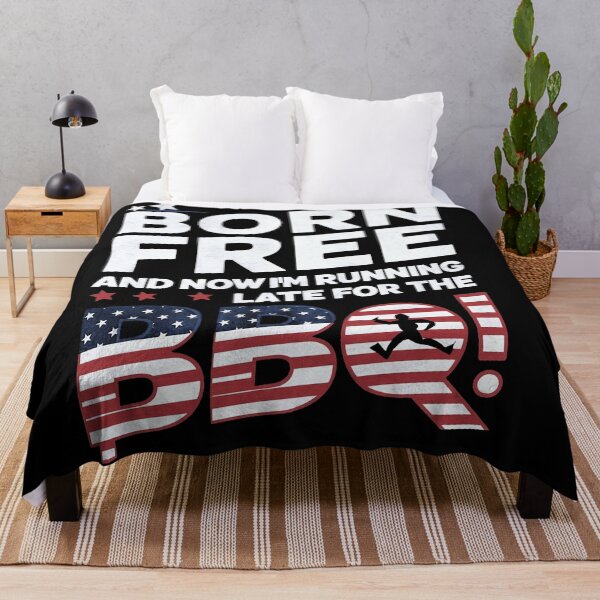Item preview, Born Free And Now I'm Late For The BBQ, Independence Day, United States designed and sold by decorwonders.