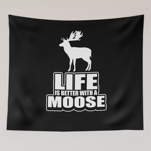 Item preview, Life Is Better With A Moose designed and sold by Kieran Abbott.