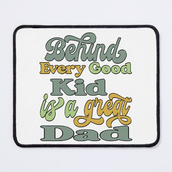 Item preview, BEHIND EVERY GOOD KID IS A GREAT DAD, BLACK DESIGN designed and sold by Rejiboustarts.