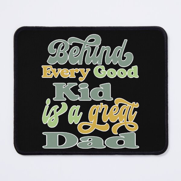 Item preview, BEHIND EVERY GOOD KID IS A GREAT DAD, WHITE DESIGN designed and sold by Rejiboustarts.