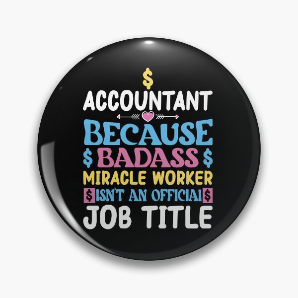 Item preview, Accountant Because Badass Miracle Worker Isn't an Official Job Title/ Accountant gift Design  designed and sold by MdAiubali.