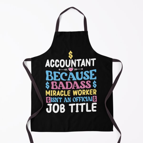 Item preview, Accountant Because Badass Miracle Worker Isn't an Official Job Title/ Accountant gift Design designed and sold by MdAiubali.