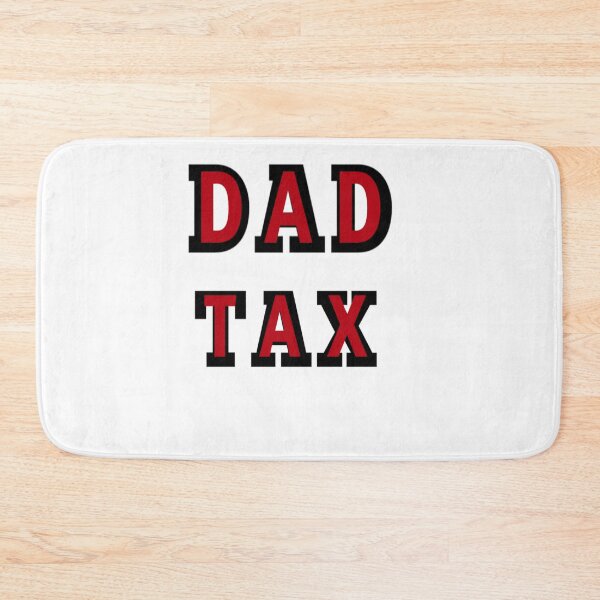 Item preview, dad tax  designed and sold by MKshoper.