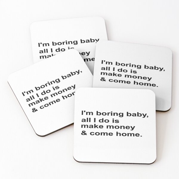 Item preview, I'M BORING BABY, ALL I DO IS MAKE MONEY AND COME HOME, BLACK DESIGN designed and sold by Rejiboustarts.