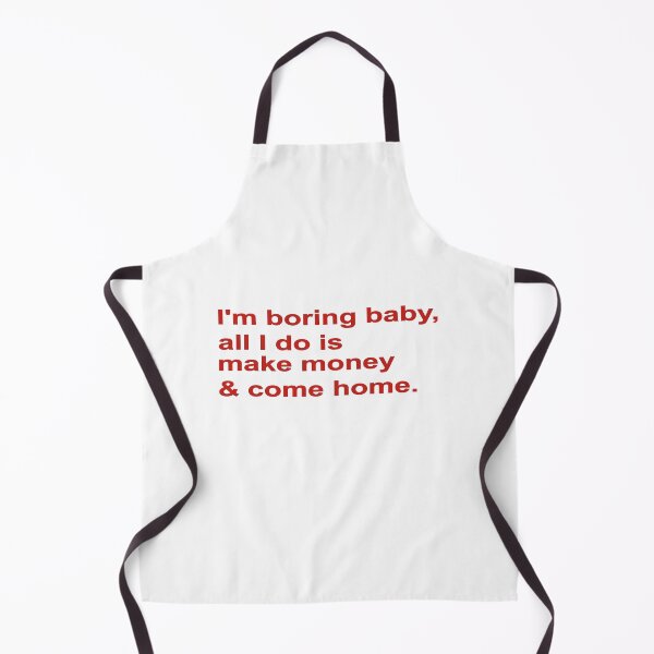 Item preview, I'M BORING BABY, ALL I DO IS MAKE MONEY AND COME HOME, COLOR DESIGN designed and sold by Rejiboustarts.