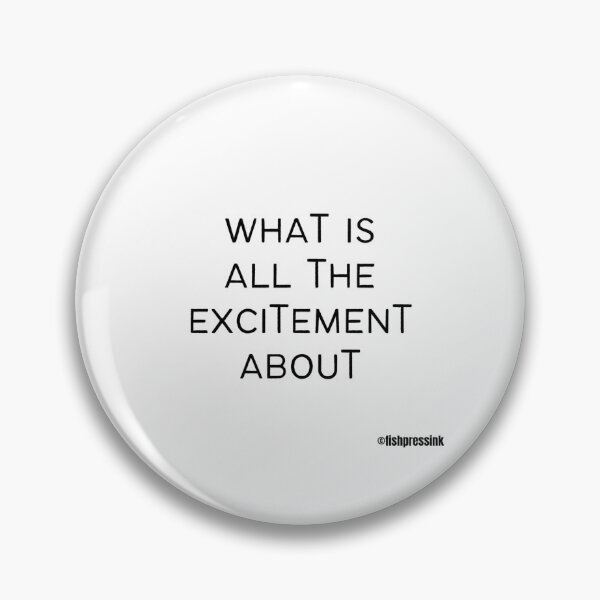 Item preview, what-is-all-the-excitement-about text v2 white background designed and sold by fishpressink.
