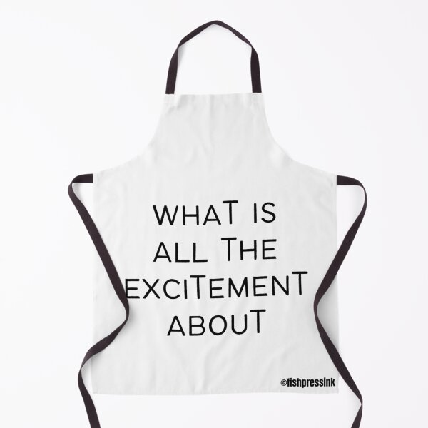 Item preview, what-is-all-the-excitement-about text v2 white background designed and sold by fishpressink.