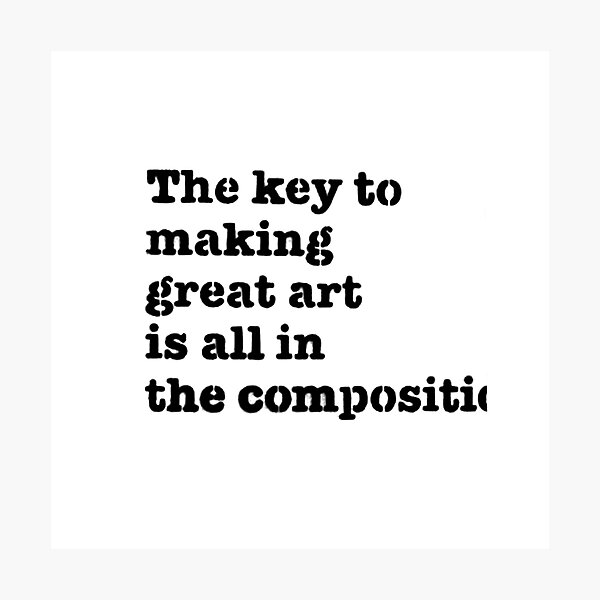 Banksy - The key to making great art is all in the composition Photographic Print