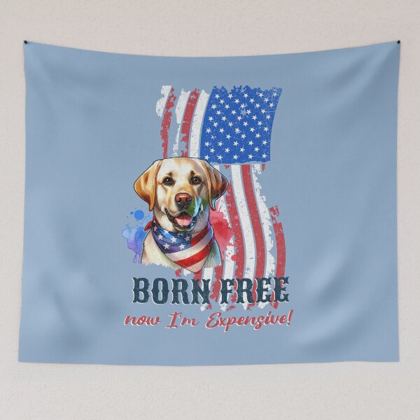 Item preview, Patriotic Labrador Dog Born Free Now I'm Expensive! 4th of July celebration designed and sold by CrazyInk23.