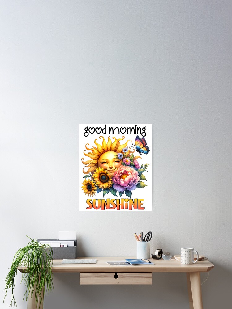 Good morning sunshine Poster