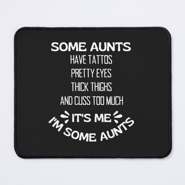 Item preview, Some Aunts have Tattoos, Pretty Eyes, thick thighs, and Cuss Too Much, It's me, I'm Some Aunts Shirt, Funny Aunt, Cool aunt, Auntie bear designed and sold by sirina2796.