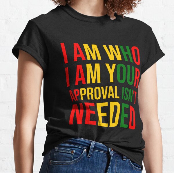 Item preview, I Am who I Am Your Approval Isn't Needed designed and sold by MIKESELL Farmer.
