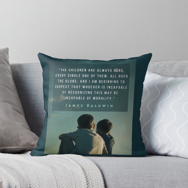 Item preview, Copy of James Baldwin quote: The children are always ours, every single one of them, all over the globe; designed and sold by artbleed.