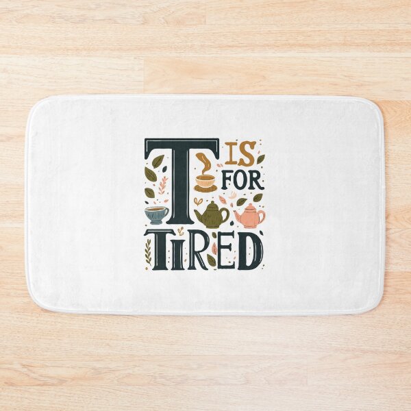 Item preview, T IS FOR TIRED - Tea Drinker Teaaholic Tea Aficionado Tea Buff Tea Fan Tea Sipper Tea Connoisseur Tea Enthusiast Tea Addict Tea Lover Gift designed and sold by TeesYouWant.