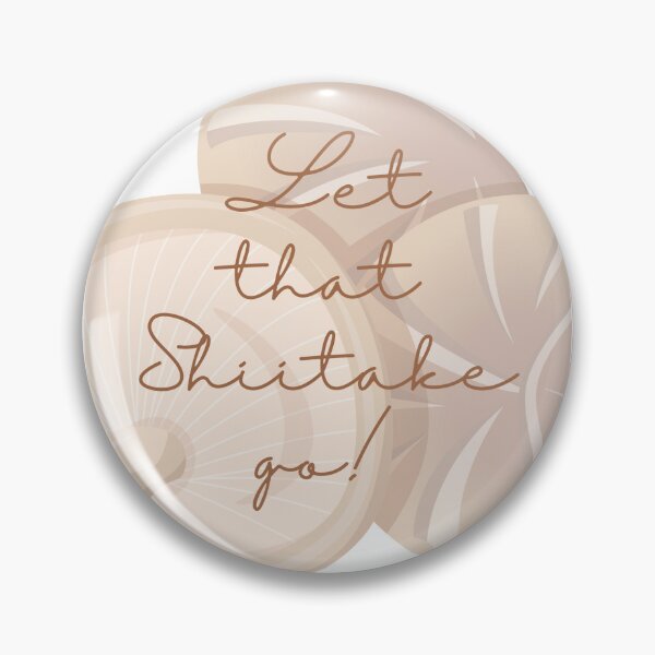 Item preview, Let That Shiitake Go!, Gardening Humor, stickers and stuff designed and sold by Smallfish1274.