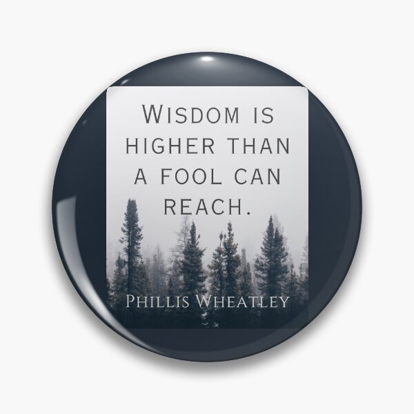 Item preview, Phillis Wheatley quote:  Wisdom is higher than a fool can reach. designed and sold by artbleed.