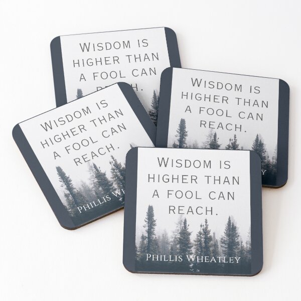 Item preview, Phillis Wheatley quote:  Wisdom is higher than a fool can reach. designed and sold by artbleed.
