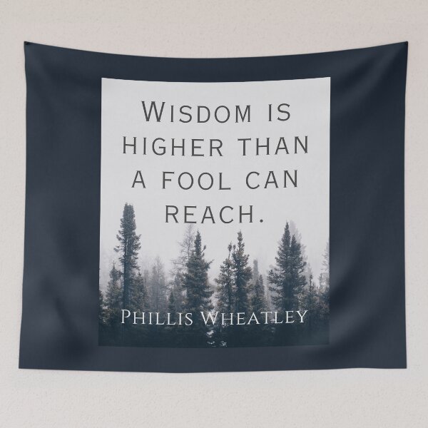 Item preview, Phillis Wheatley quote:  Wisdom is higher than a fool can reach. designed and sold by artbleed.