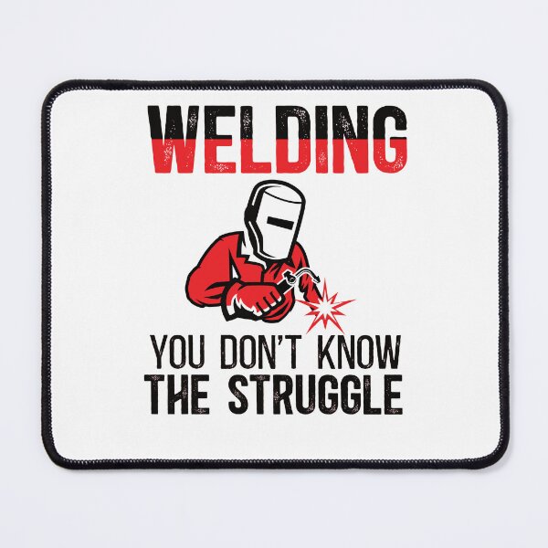 Item preview, Welding You Don't Know The Struggle - Funny Welder Quote designed and sold by TeesYouWant.