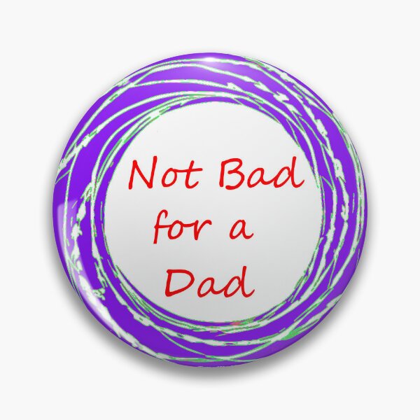 Item preview, Not Bad for a Dad designed and sold by TattedWolf.