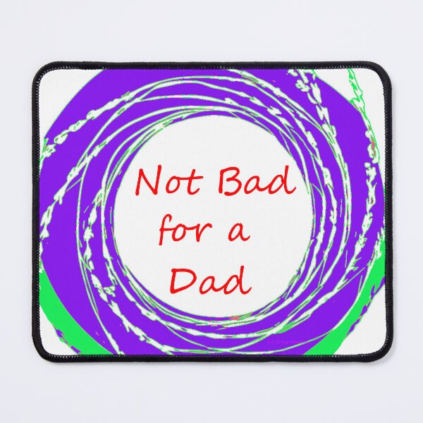 Item preview, Not Bad for a Dad designed and sold by TattedWolf.