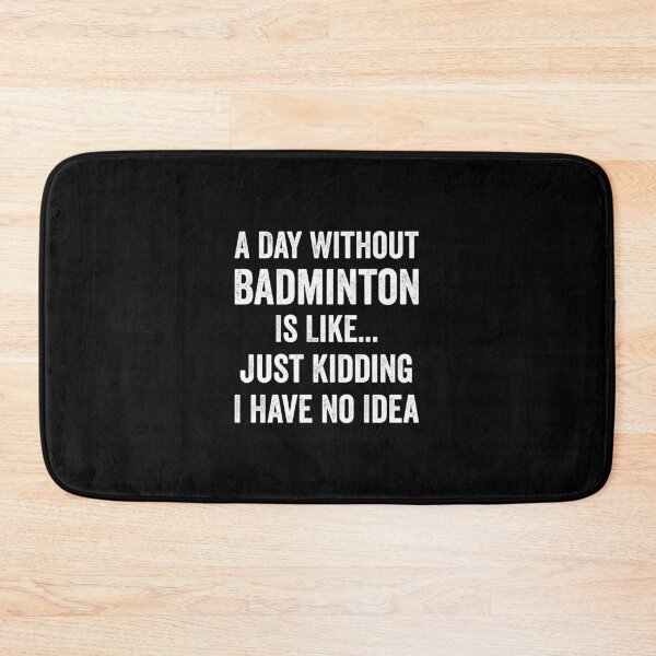 Item preview, A Day Without Badminton Is Like Badminton Lover designed and sold by RareBunny.