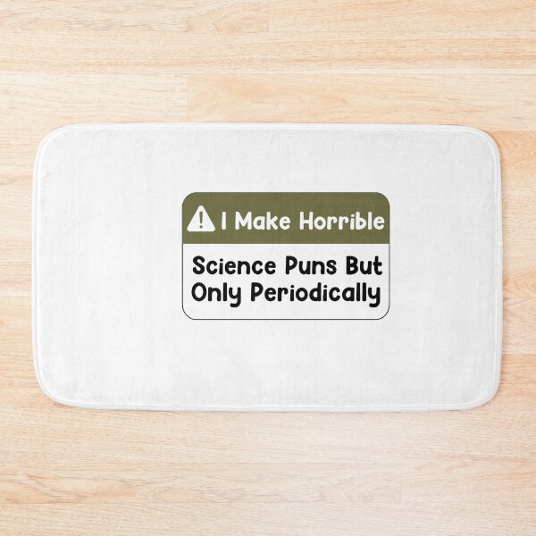 Item preview, I Make Horrible Science Puns But Only Periodically designed and sold by Mahfouf Younes.