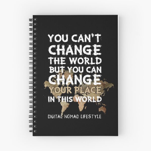 Item preview, DIGITAL NOMAD LIFESTYLE You Can't Change The World But You Can Change Your Place In This World designed and sold by NoMoreColor.