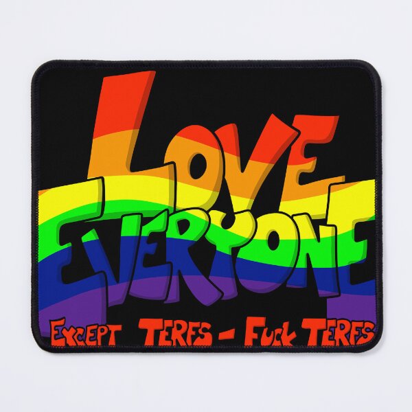 Item preview, Love Everyone - Except Terfs designed and sold by FighterGuy.