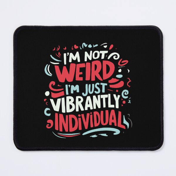 Item preview, Unique "I'm Not Weird, Just Vibrantly Individual" Graphic Design designed and sold by BNCH44.