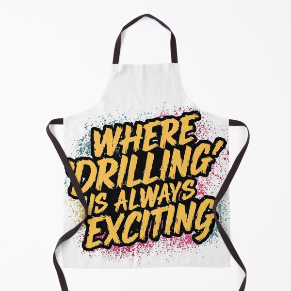 Item preview, Where Drilling is Always Exciting Dentist Humor designed and sold by Quirky Shirts.