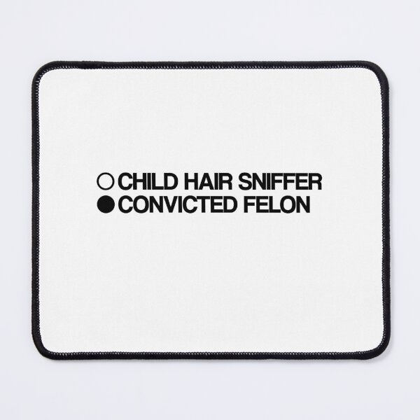 Item preview, CHILD HAIR SNIFFER, CONVICTED FELON. BLACK DESIGN designed and sold by Rejiboustarts.