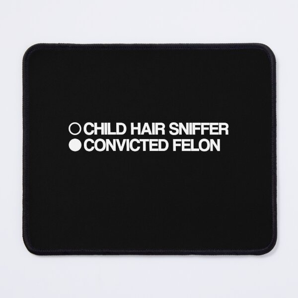 Item preview, CHILD HAIR SNIFFER, CONVICTED FELON. WHITE DESIGN designed and sold by Rejiboustarts.