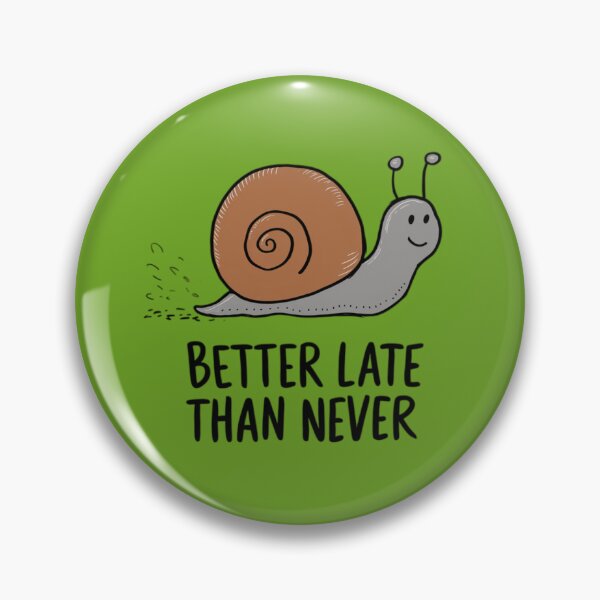 Item preview, Better late than never - Snail designed and sold by 123ks.