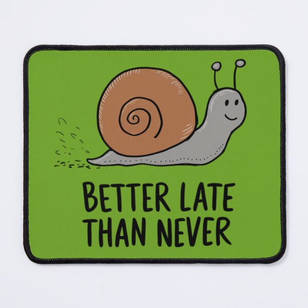 Item preview, Better late than never - Snail designed and sold by 123ks.