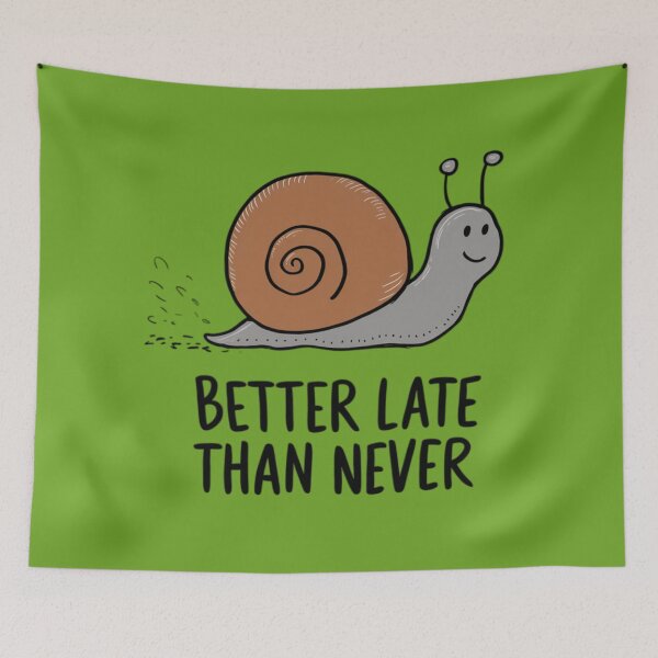 Item preview, Better late than never - Snail designed and sold by 123ks.