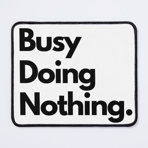 Item preview, Busy Doing Nothing funny graphic quote design designed and sold by Wysoh.