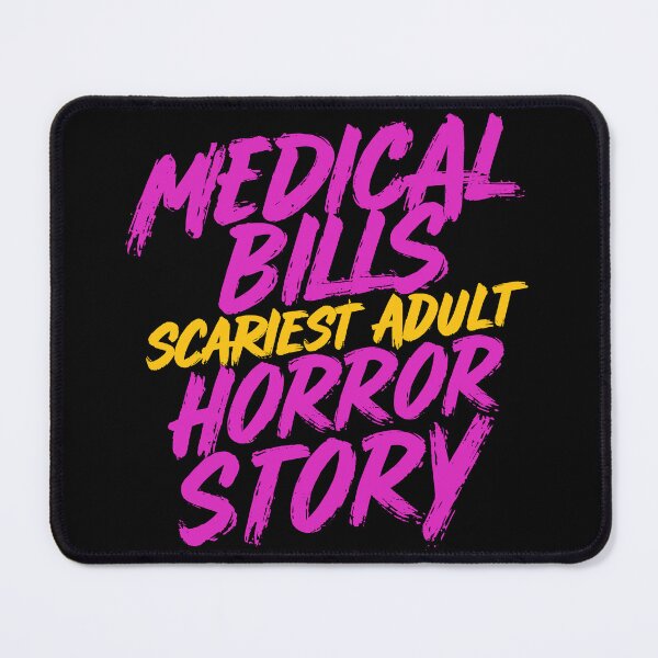 Item preview, Medical Bills Scariest Adult Horror Story Funny Quote designed and sold by Quirky Shirts.