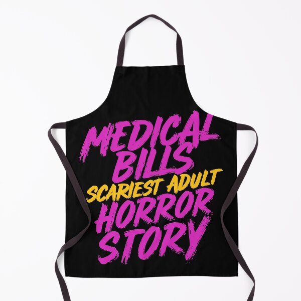 Item preview, Medical Bills Scariest Adult Horror Story Funny Quote designed and sold by Quirky Shirts.