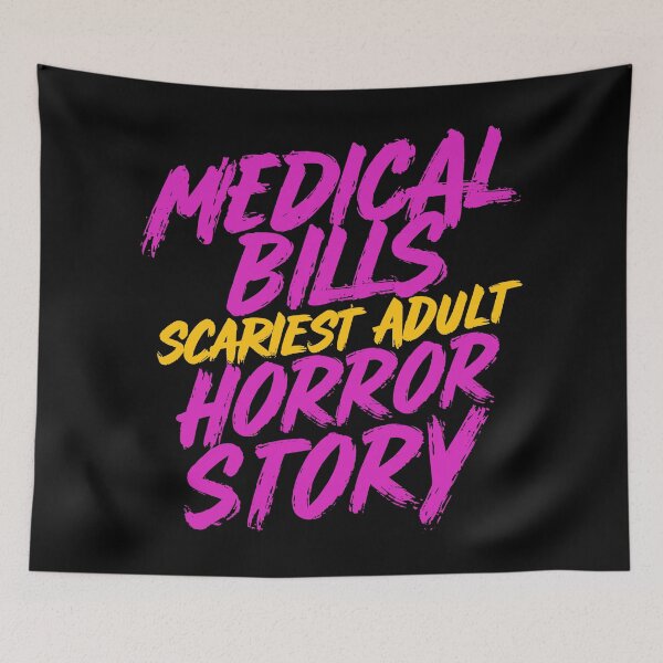 Item preview, Medical Bills Scariest Adult Horror Story Funny Quote designed and sold by Quirky Shirts.