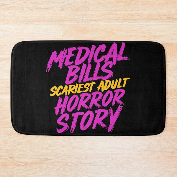 Item preview, Medical Bills Scariest Adult Horror Story Funny Quote designed and sold by Quirky Shirts.