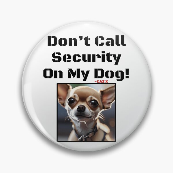 Item preview, CAZ X- "Don't Call Security On My Dog: Chihuahua" designed and sold by CazXMerch.