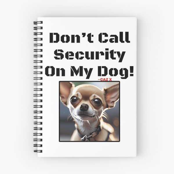Item preview, CAZ X- "Don't Call Security On My Dog: Chihuahua" designed and sold by CazXMerch.