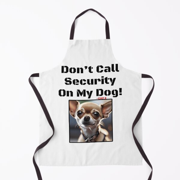 Item preview, CAZ X- "Don't Call Security On My Dog: Chihuahua" designed and sold by CazXMerch.