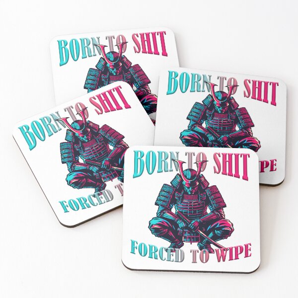 Item preview, Born to Shit Forced to Wipe Samurai designed and sold by InfiniTeesUSA.