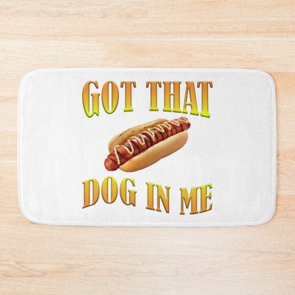 Item preview, Got That Dog in ME Hotdog designed and sold by InfiniTeesUSA.