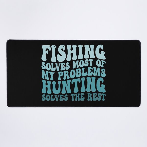 Item preview, Fishing Solves Most Of My Problems Hunting Solves The Rest designed and sold by Stick-Artistry.