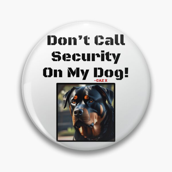 Item preview, CAZ X- "Don't Call Security On My Dog: Rottweiler" designed and sold by CazXMerch.