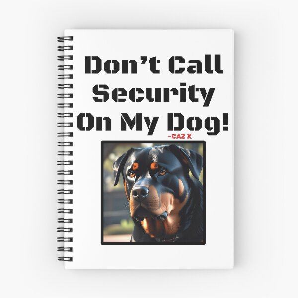 Item preview, CAZ X- "Don't Call Security On My Dog: Rottweiler" designed and sold by CazXMerch.